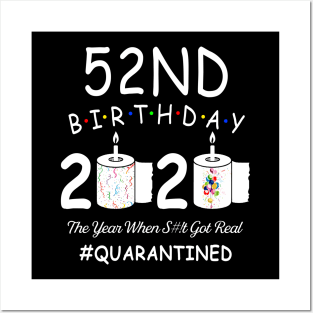 52nd Birthday 2020 The Year When Shit Got Real Quarantined Posters and Art